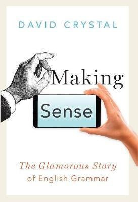 Libro Making Sense : The Glamorous Story Of English Gramm...