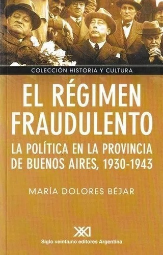 El Régimen Fraudulento, De María Dolores Béjar. Editorial Siglo Xxi En Español
