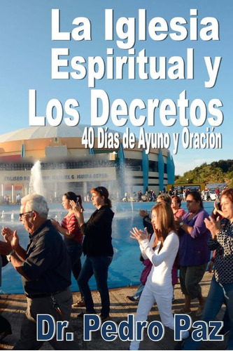 Libro La Iglesia Espiritual Y Decretos 40 Dias Ayuno