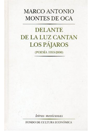 Libro Delante De La Luz Cantan Los Pajaros [poesia 1953-2000