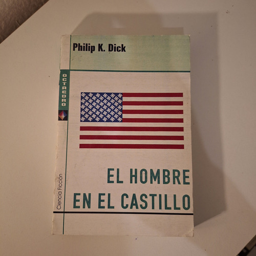 El Hombre En El Castillo . Philip K. Dick . Ed Octaedro