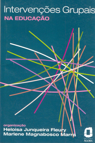 Intervenções grupais na educação, de (Editor) Marra, Marlene Magnabosco/ (Editor) Fleury, Heloisa Junqueira. Editorial Summus Editorial Ltda., capa mole em português, 2005