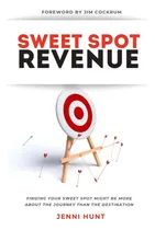 Comprar Libro: Sweet Spot Revenue: Finding Your Sweet Spot In Places