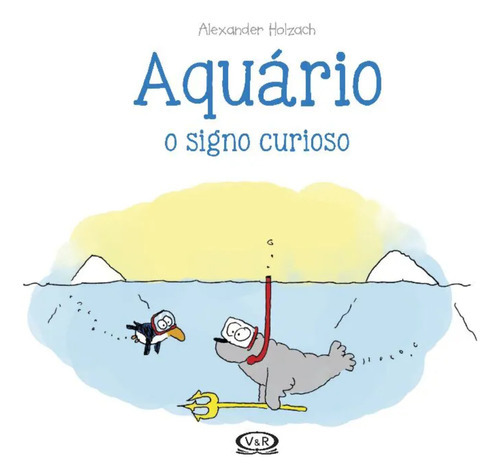 Aquário: O Signo Curioso: Aquário O Signo Curioso, De Holzach, Alexander. Editora Vergara & Riba, Capa Mole, Edição 1 Em Português