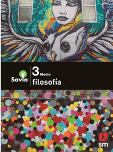 Filosofia3 Medio - Savia. Editorial: Ediciones Sm