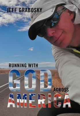 Running With God Across America - Jeff Grabosky (hardback)