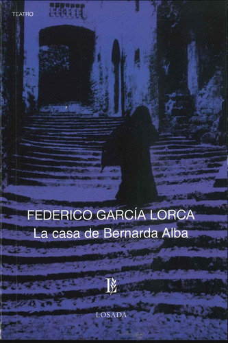 La Casa De Bernarda Alba - Garcia Lorca - Losada