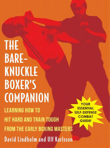 Bare-knuckle Boxer's Companion: Learning How To Hit Hard And Train Tough From The Early Boxing Ma..., De Lindholm, David. Editorial Allegro Ed, Tapa Dura En Inglés