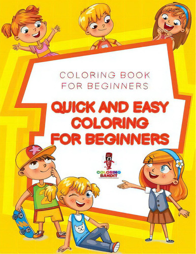 Quick And Easy Coloring For Beginners: Coloring Book For Beginners, De Coloring Bandit. Editorial Firefly Books Ltd, Tapa Blanda En Inglés