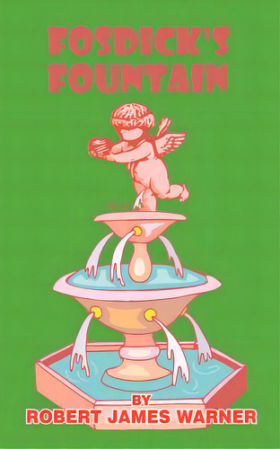 Fosdick's Fountain, De Warner, Robert James. Editorial Authorhouse, Tapa Blanda En Inglés