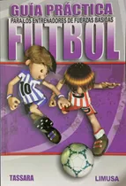 Comprar Futbol Guía Práctica Para  Entrenadores Tassara Hugo Limusa 