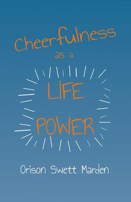 Libro Cheerfulness As A Life Power - Orison Swett Marden