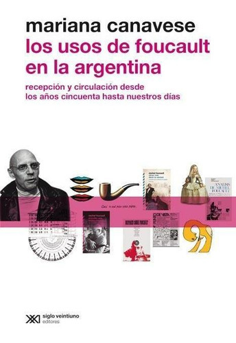 Usos De Foucault En La Argentina - Canavese - Siglo 21 Libro