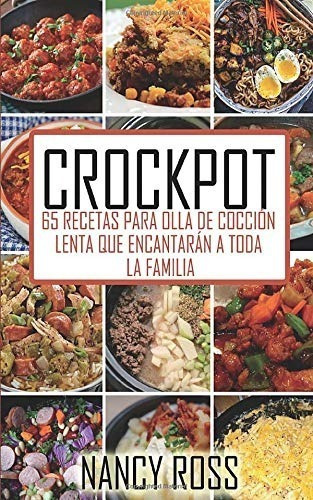 Crockpot: 65 Recetas Para Olla De Cocción Lenta Que Encantarán A Toda La Familia (spanish Edition), De Nancy Ross. Editorial Michael Van Der Voort, Tapa Blanda En Español, 2018