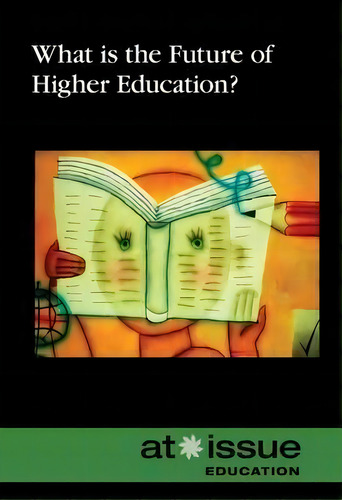 What Is The Future Of Higher Education?, De Greenhaven Press. Editorial Cengage Gale, Tapa Blanda En Inglés