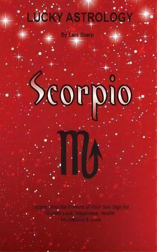 Lucky Astrology - Scorpio, De Lani Sharp. Editorial White Light Publishing House, Tapa Blanda En Inglés