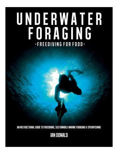 Libro: Underwater Foraging - Freediving For Food: An Instruc