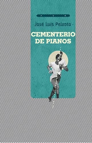 Cementerio De Pianos - Jose Luis Peixoto