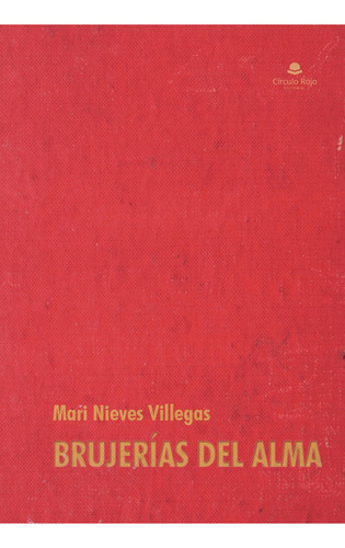 Brujerías Del Alma: No aplica, de Nieves Villegas , Mari.. Serie 1, vol. 1. Grupo Editorial Círculo Rojo SL, tapa pasta blanda, edición 1 en español, 2022