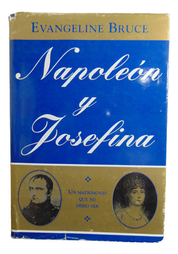 Adp Napoleon Y Josefina Evangeline Bruce / Ed Javier Vergara