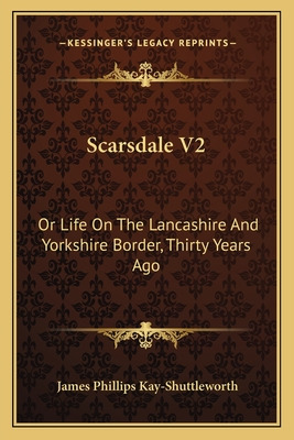 Libro Scarsdale V2: Or Life On The Lancashire And Yorkshi...