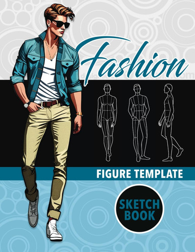 Libro: Fashion Sketch Book Male Figure Template: Unleash You