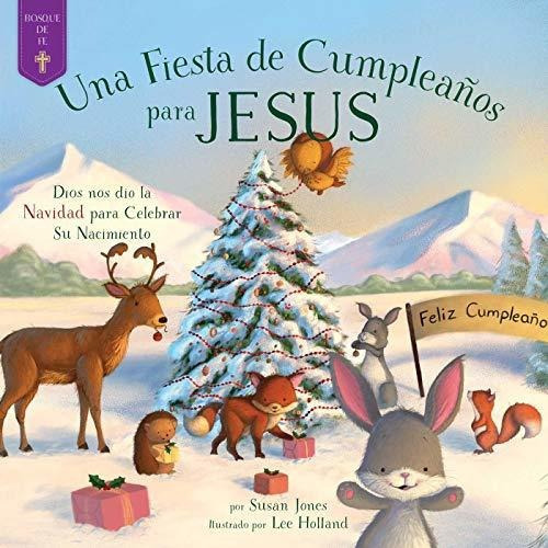 Libro : Fiesta De Cumpleaños Para Jesus Dios Nos Dio La.. 
