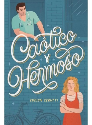 CAÓTICO Y HERMOSO, de Evelyn Cerutti. Editorial Titania, tapa blanda en español, 2023