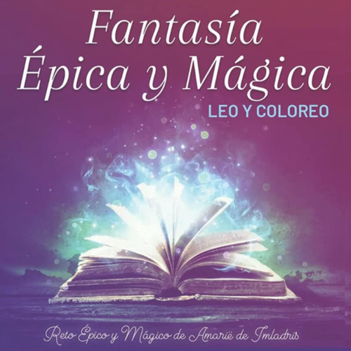 Libro: Fantasía Épica Y Mágica: Leo Y Coloreo. Reto Épico Y 