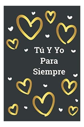 Libro: Tú Y Yo Para Siempre: Prueba Original Para Ella Y Él