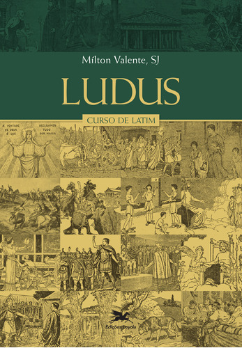 Livro Ludus - Curso De Latim, De Valente, Milton. Editora Edições Loyola, Capa Mole, Edição 1 Em Português, 2023