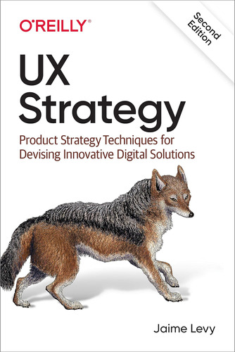 Libro: Ux Strategy: Product Strategy Techniques For Devising