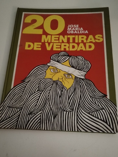 20 Mentiras De Verdad. Jose Maria Obaldia. 