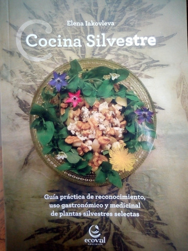 Cocina Silvestre Libro Uso Gastronómico Y Medicinal Recetas