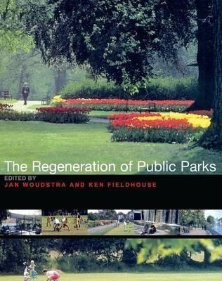 The Regeneration Of Public Parks - Ken Fieldhouse