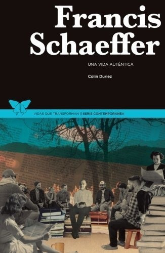 Francis Schaeffer Una Vida Autentica - Colin Duriez, de Colin Dur. Editorial PUBLICACIONES ANDAMIO en español