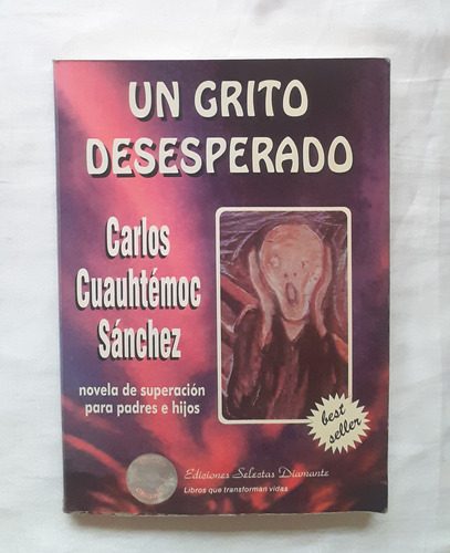 Un Grito Desesperado Carlos Cuauhtemoc Sanchez Original 