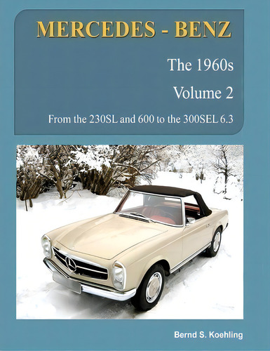 Mercedes-benz, The 1960s, Volume 2: The 1960s, De Bernd S Koehling., Vol. 2. Editorial Createspace Independent Publishing Platform, Tapa Blanda En Inglés