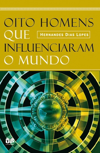 Oito homens que influenciaram o mundo, de Lopes, Hernandes Dias. Editora Hagnos Ltda, capa mole em português, 2009