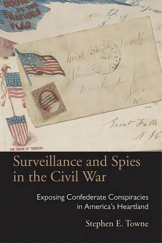 Surveillance And Spies In The Civil War, De Stephen E. Towne. Editorial Ohio University Press, Tapa Blanda En Inglés