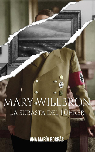 Libro: Mary Willbron. La Subasta Del Fuher. Borras Cuartero,