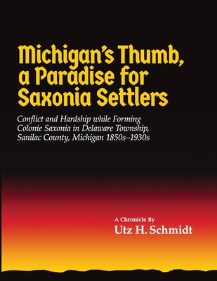 Libro Michigan's Thumb, A Paradise For Saxonia Settlers: ...
