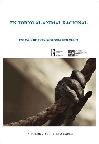 El Torno Al Animal Racional. Ensayos De Antropología Biológica, De Prieto López, José Leopoldo. Editorial Espana-silu, Tapa Blanda, Edición 2018 En Español