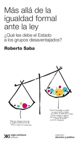 Mas Alla De La Igualdad Formal Ante La Ley - Roberto Saba