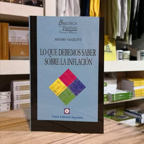 Lo Que Debemos Saber Sobre La Inflación, De Henry Hazlitt. Editorial Unión Editorial, Tapa Blanda En Español, 2021