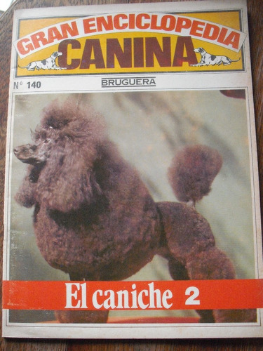 Gran Enciclopedia Canina N° 140 El Caniche 2 Bruguera