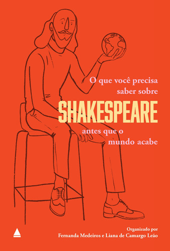 O que você precisa saber sobre Shakespeare antes que o mundo acabe, de Camargo Leão, Liana de. Editora Nova Fronteira Participações S/A, capa mole em português, 2021