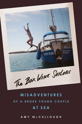 Libro: The Box Wine Sailors:misadventures Of A Broke Young C