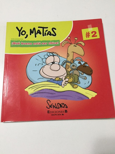 Yo, Matias Que Bueno Esta Ser Chico Nº 2 Ediciones B Sendra