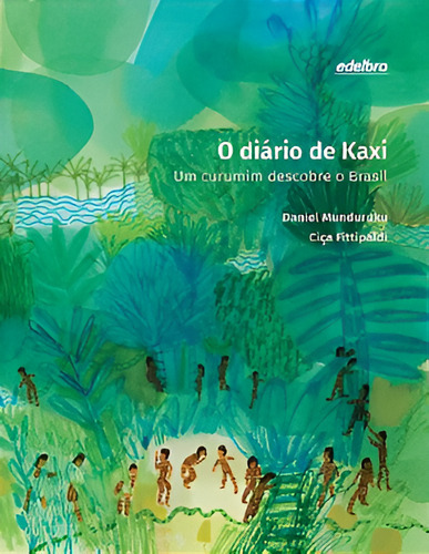 O Diário De Kaxi (capa Dura): Um Curumim Descobre O Brasil, De Daniel Munduruku., Vol. 1. Editorial Edelbra, Capa Mole Em Português, 2022